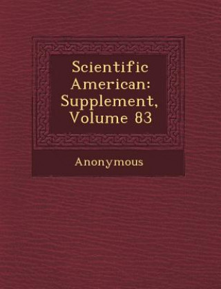 Könyv Scientific American: Supplement, Volume 83 Anonymous