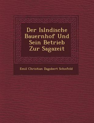 Kniha Der Isl Ndische Bauernhof Und Sein Betrieb Zur Sagazeit Emil Christian Dagobert Sch Nfeld