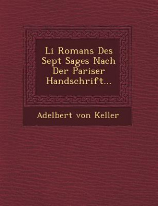 Buch Li Romans Des Sept Sages Nach Der Pariser Handschrift... Adelbert Von Keller