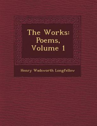 Buch The Works: Poems, Volume 1 Henry Wadsworth Longfellow