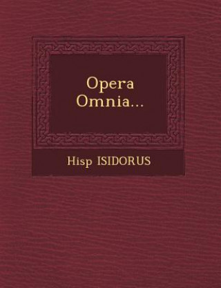 Knjiga Opera Omnia... Hisp Isidorus