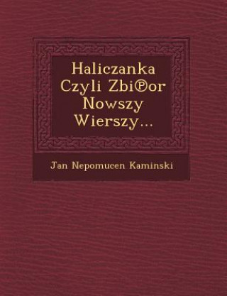 Książka Haliczanka Czyli Zbi or Nowszy Wierszy... Jan Nepomucen Kaminski