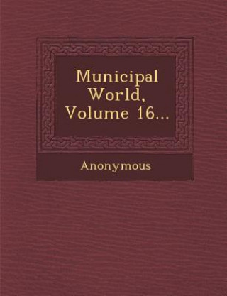 Carte Municipal World, Volume 16... Anonymous