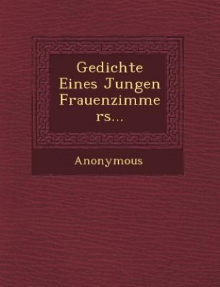 Kniha Gedichte Eines Jungen Frauenzimmers... Anonymous