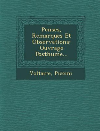 Книга Pens Es, Remarques Et Observations: Ouvrage Posthume... Piccini