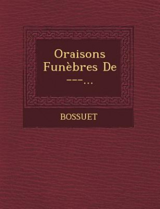 Książka Oraisons Funebres de ---... Bossuet