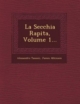 Könyv La Secchia Rapita, Volume 1... Alessandro Tassoni