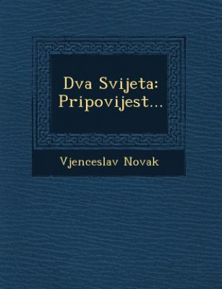Book Dva Svijeta: Pripovijest... Vjenceslav Novak