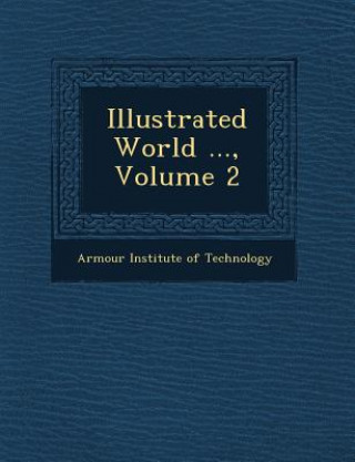 Книга Illustrated World ..., Volume 2 Armour Institute of Technology