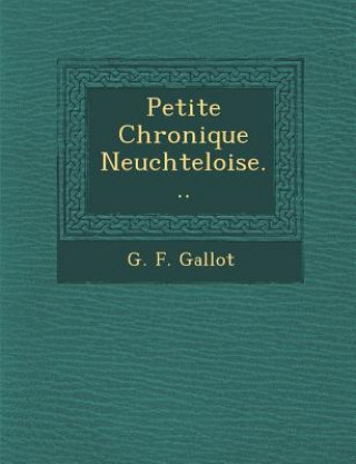 Книга Petite Chronique Neuch Teloise... G F Gallot