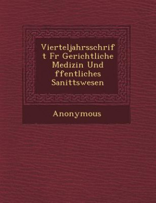 Libro Vierteljahrsschrift Fur Gerichtliche Medizin Und Ffentliches Sanit Tswesen Anonymous