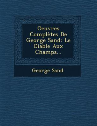 Kniha Oeuvres Completes de George Sand: Le Diable Aux Champs... George Sand