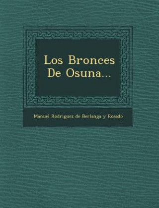 Kniha Los Bronces de Osuna... Manuel Rodriguez De Berlanga y Rosado