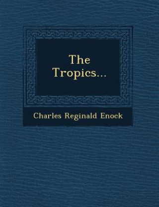 Buch The Tropics... Charles Reginald Enock