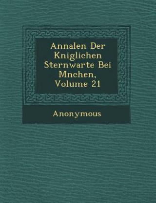 Carte Annalen Der K Niglichen Sternwarte Bei M Nchen, Volume 21 Anonymous