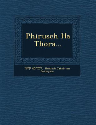 Kniha Phirusch Ha Thora... Heinrich Jakob Van Bashuysen