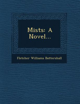 Książka Mists: A Novel... Fletcher Williams Battershall