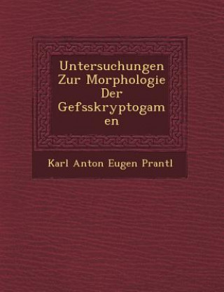 Carte Untersuchungen Zur Morphologie Der Gef Sskryptogamen Karl Anton Eugen Prantl