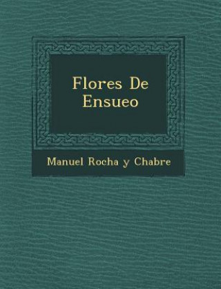 Kniha Flores de Ensue O Manuel Rocha y Chabre