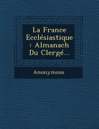 Carte La France Ecclesiastique: Almanach Du Clerge... Anonymous