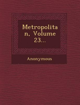 Książka Metropolitan, Volume 23... Anonymous