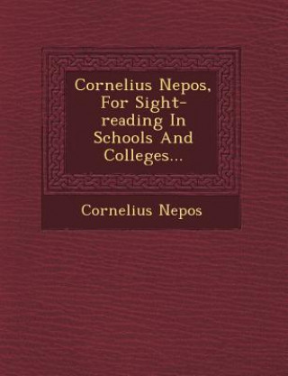 Книга Cornelius Nepos, for Sight-Reading in Schools and Colleges... Cornelius Nepos