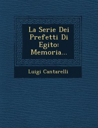Kniha La Serie Dei Prefetti Di Egito: Memoria... Luigi Cantarelli