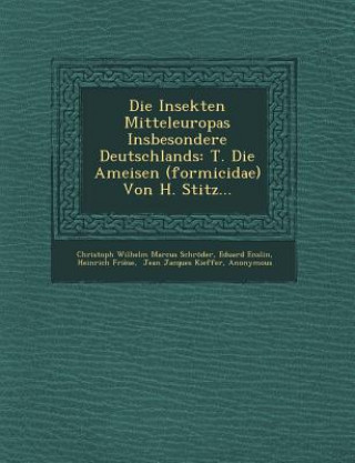 Kniha Die Insekten Mitteleuropas Insbesondere Deutschlands: T. Die Ameisen (Formicidae) Von H. Stitz... Eduard Enslin