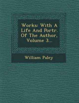 Carte Works: With a Life and Portr. of the Author, Volume 3... William Paley