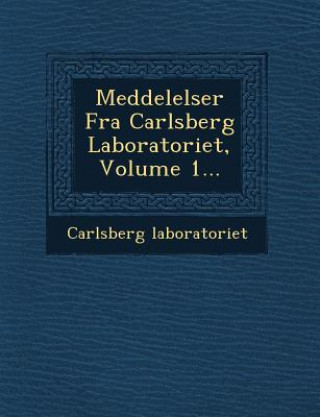 Könyv Meddelelser Fra Carlsberg Laboratoriet, Volume 1... Carlsberg Laboratoriet