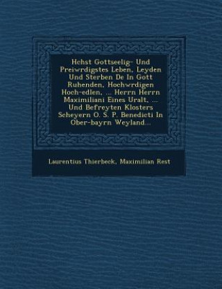 Könyv H&#65533;chst Gottseelig- Und Prei&#65533;w&#65533;rdigstes Leben, Leyden Und Sterben De&#65533; In Gott Ruhenden, Hochw&#65533;rdigen Hoch-edlen, ... Laurentius Thierbeck