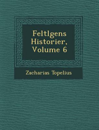 Könyv Feltl Gens Historier, Volume 6 Zacharias Topelius