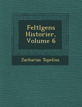 Kniha Feltl Gens Historier, Volume 6 Zacharias Topelius