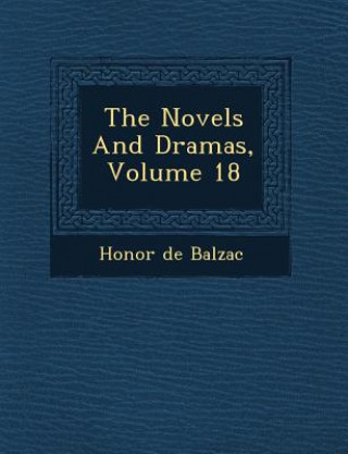 Kniha The Novels and Dramas, Volume 18 Honoré De Balzac