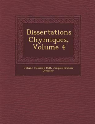 Könyv Dissertations Chymiques, Volume 4 Johann Heinrich Pott