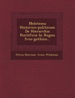 Carte Meletema Historico-Politicum de Hierarchia Pontificia in Regno Svio-Gothico... Petrus Ekerman