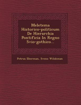 Книга Meletema Historico-Politicum de Hierarchia Pontificia in Regno Svio-Gothico... Petrus Ekerman