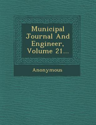 Carte Municipal Journal and Engineer, Volume 21... Anonymous