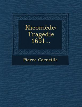 Book Nicomede: Tragedie 1651... Pierre Corneille