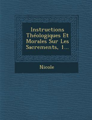 Livre Instructions Theologiques Et Morales Sur Les Sacrements, 1... Nicole