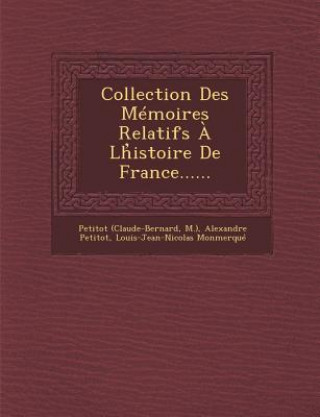 Knjiga Collection Des Memoires Relatifs a LH Istoire de France...... Petitot (Claude-Bernard