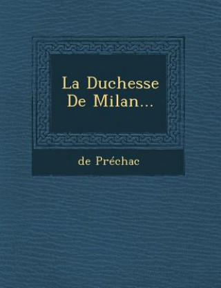 Book La Duchesse de Milan... De Prechac