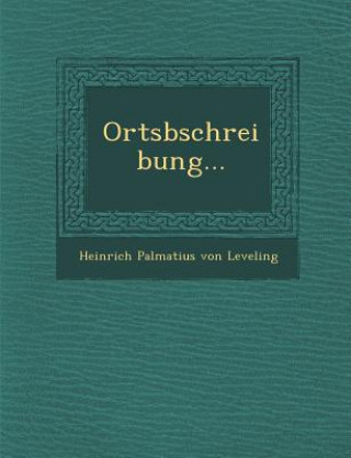 Kniha Ortsbschreibung... Heinrich Palmatius Von Leveling