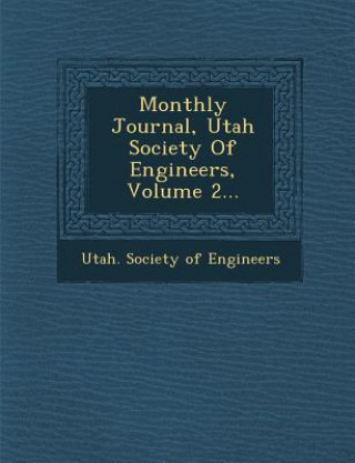 Kniha Monthly Journal, Utah Society of Engineers, Volume 2... Utah Society of Engineers