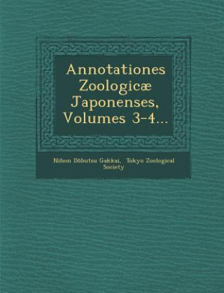 Knjiga Annotationes Zoologicae Japonenses, Volumes 3-4... Nihon D Butsu Gakkai