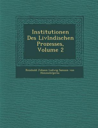 Книга Institutionen Des LIVL Ndischen Prozesses, Volume 2 Reinhold Johann Ludwig Samson Von Himmel