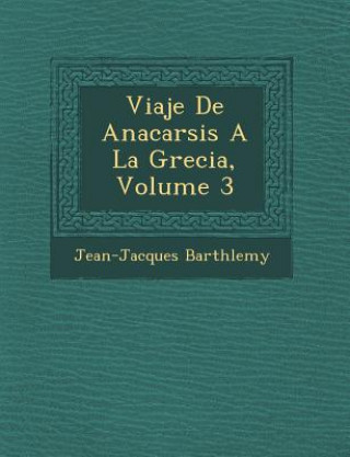 Livre Viaje De Anacarsis A La Grecia, Volume 3 Jean-Jacques Barth Lemy