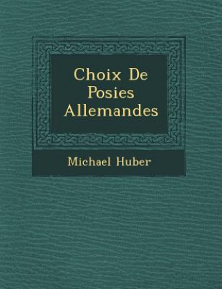 Könyv Choix de Po Sies Allemandes Michael Huber