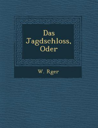 Kniha Das Jagdschloss, Oder W R Ger