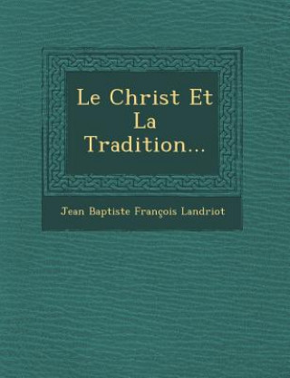 Libro Le Christ Et La Tradition... Jean Baptiste Francois Landriot